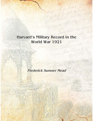Harvard's Military Record in the World War 1921 [Hardcover](English, Hardcover, Frederick Sumner Mead)