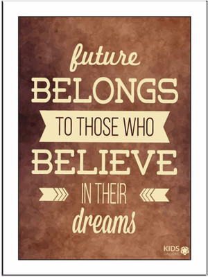 

Future Belongs To Those Paper Print(11.69 inch X 8.27 inch, Framed)