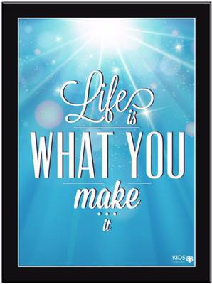 

Life Is What You Make It Paper Print(11.69 inch X 8.27 inch, Framed)