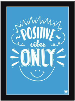 

Positive Vibes Only Blue Paper Print(11.69 inch X 8.27 inch, Framed)