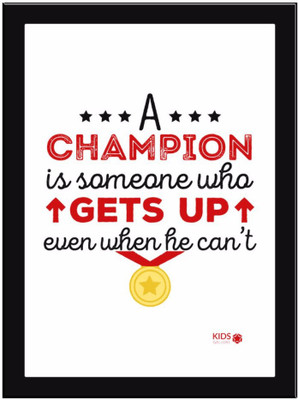 

A Champion Is Someone White Paper Print(11.69 inch X 8.27 inch, Framed)
