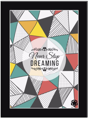 

Never Stop Dreaming Paper Print(11.69 inch X 8.27 inch, Framed)