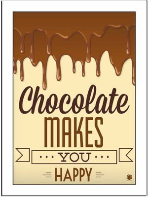 

Chocolate Makes You Paper Print(11.69 inch X 8.27 inch, Framed)