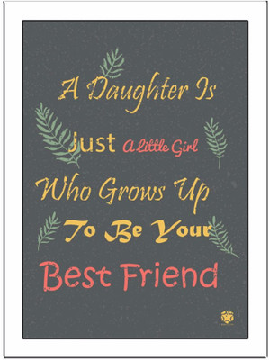 

A Daughter Is Just Paper Print(11.69 inch X 8.27 inch, Framed)