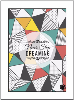 

Never Stop Dreaming Paper Print(11.69 inch X 8.27 inch, Framed)