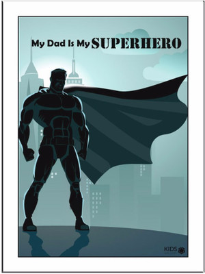 

My Dad Is My Supehero Paper Print(11.69 inch X 8.27 inch, Framed)