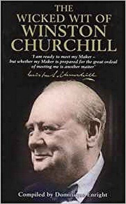 The Wicked Wit of Winston Churchill(English, Paperback, Dominique Enright)