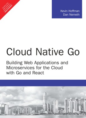 Cloud Native Go , 1e(English, Paperback, Kevin Hoffman , Dan Nemeth)