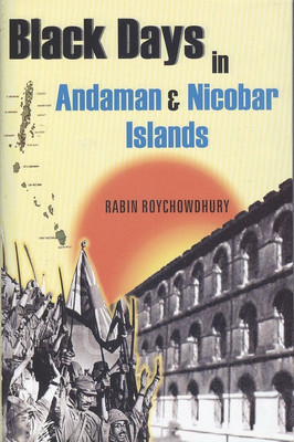 Black Days in Andaman and Nicobar Islands(English, Hardcover, Roychowdhury Rabin)