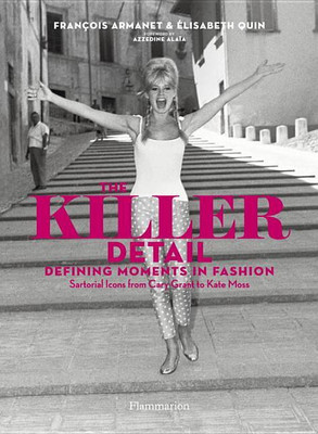 The Killer Detail: Defining Moments in Fashion(English, Hardcover, Armanet Francois)