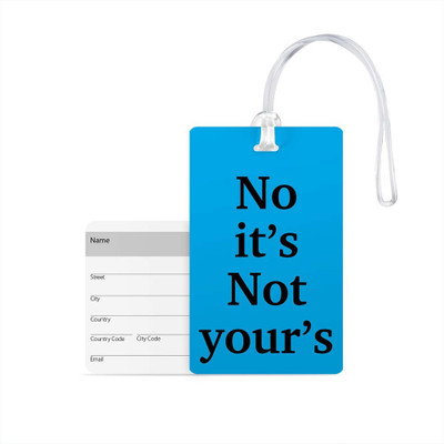 

100yellow Luggage Tags- No It’s Not Yours Printed High Quality Gloss Finish PVC Travel/Bag Tag with Silicon Strap- Ideal For Travel Luggage Tag(Multicolor)