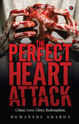 The Perfect Heart Attack  - Crime.Love.Glory.Redemption.(English, Paperback, Hemanshu Sharda)