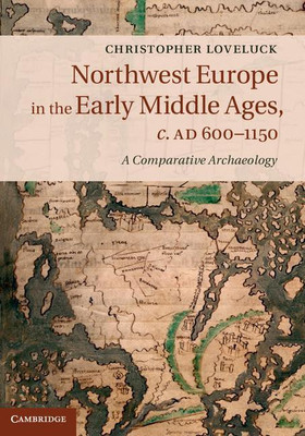 Northwest Europe in the Early Middle Ages, c.AD 600-1150(English, Hardcover, Loveluck Christopher)