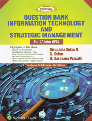 Padhuka's Question Bank Information Technology and Strategic Management For CA Inter (IPC) Applicable For CA Exams - Old Syllabus May/ Nov.2018(English, Paperback, G. Sekar, B. Saravana Prasath, Nirupama Sekar G) Padhuka's Question Bank Information Technology and Strategic Management For CA Inter (IPC) Applicable For CA Exams - Old Syllabus May/ Nov.2018(English, Paperback, G. Sekar, B. Saravana Prasath, Nirupama Sekar G)