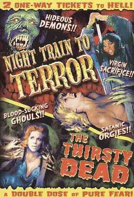 

NIGHT TRAIN TO TERROR/THIRSTY DEAD(DVD English)