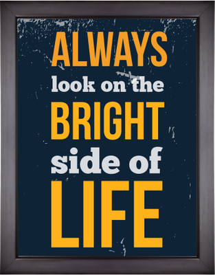 

Motivational Posters For Office And Home Decor - Framed Quote For Inspiration - Always look on the bright side of life Paper Print(13.5 inch X 9.5 inch, Framed)