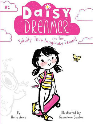 Daisy Dreamer and the Totally True Imaginary Friend: Volume 1(English, Paperback, Anna Holly)