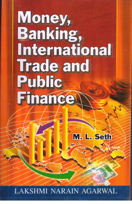 MONEY BANKING INTERNATIONAL TRADE & PUBLIC FINANCE(English, Paperback, DR. M.L. SETH)