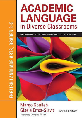 Academic Language in Diverse Classrooms: English Language Arts, Grades 3-5(English, Paperback, Gottlieb Margo)