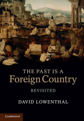 The Past Is a Foreign Country - Revisited(English, Hardcover, Lowenthal David)