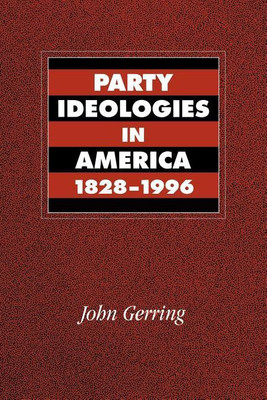 Party Ideologies in America, 1828-1996(English, Paperback, Gerring John)