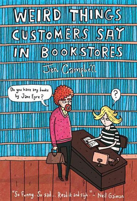 Weird Things Customers Say in Bookstores(English, Paperback, Campbell Jen)