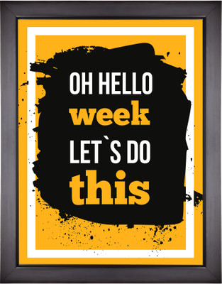 

Motivational Posters For Room and Home Decor - Hello week. Let`s do this. Positive affirmation Paper Print(13.5 inch X 9.5 inch, Framed)