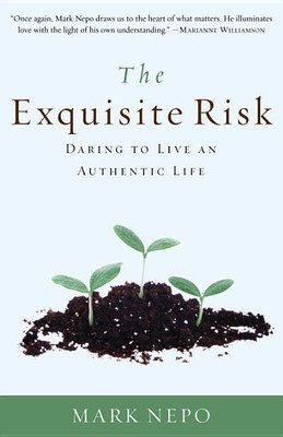 The Exquisite Risk: Daring to Live an Authentic Life(English, Paperback, Mark Nepo)