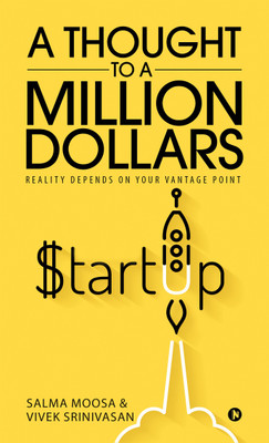 A Thought to a Million Dollars  - Reality Depends on Your Vantage Point(English, Paperback, Vivek Srinivasan, Salma Moosa)