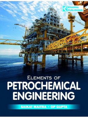 Elements of Petrochemical Engineering | AICTE Recommended(English, Paperback, Gupta Saikat Maitra, O.P.)