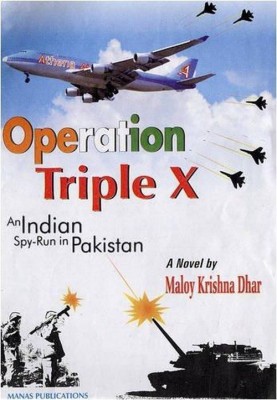 Operation triple x an indian spy run in pakistan 1 Edition(Others, Paperback, Maloy Krishna Dhar)