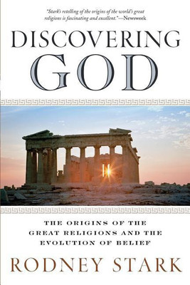 Discovering God: Stark looks at the genesis of all the major faiths and how they answer the most basic questions we humans ask about existence(English, Paperback, Stark Rodney)
