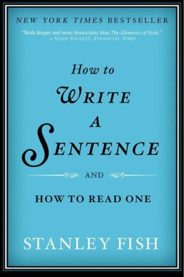 How to Write a Sentence(English, Paperback, Fish Stanley)