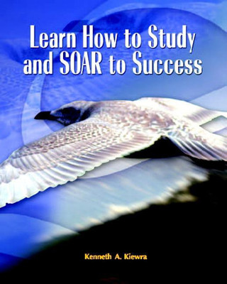Learn How to Study and SOAR to Success(English, Paperback, Kiewra Kenneth A.)
