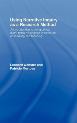 Using Narrative Inquiry as a Research Method(English, Hardcover, Webster Leonard)