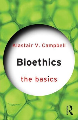 Bioethics: The Basics(English, Paperback, Campbell Alastair)