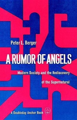 A Rumor of Angels: Modern Society and the Rediscovery of the Supernatural(English, Paperback, Peter L. Berger)