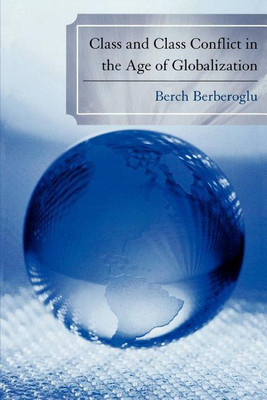 Class and Class Conflict in the Age of Globalization(English, Paperback, Berberoglu Berch)