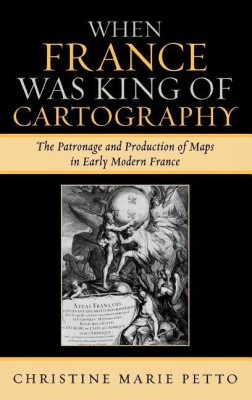 When France Was King of Cartography(English, Hardcover, Petto Christine Marie)