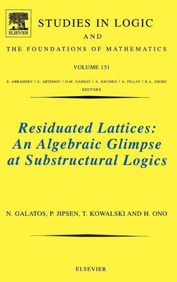 Residuated Lattices: An Algebraic Glimpse at Substructural Logics: Volume 151(English, Hardcover, Galatos Nikolaos)