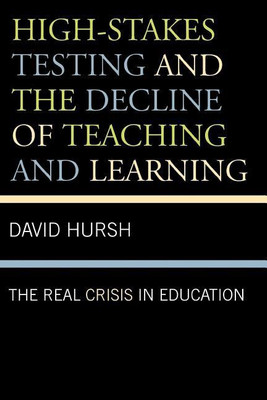 High-Stakes Testing and the Decline of Teaching and Learning(English, Paperback, Hursh David)