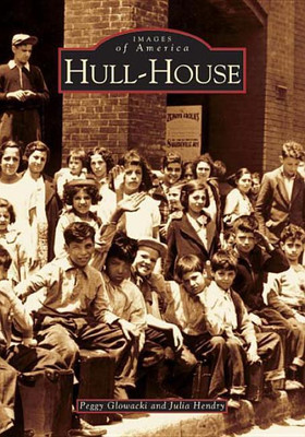 Hull-House (Images of America (Arcadia Publishing))(English, Paperback, Julia Wendry, Peggy Glowacki)