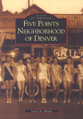 Five Points Neighborhood of Denver (Images of America (Arcadia Publishing))(English, Paperback, Laura M. Mauck)