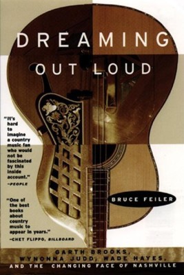 Dreaming out Loud: Garth Brooks, Wynonna Judd, Wade Hayes and the Changing Face of Nashville(English, Paperback, Feiler Bruce S)