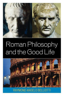 Roman Philosophy and the Good Life(English, Paperback, Belliotti Raymond Angelo)
