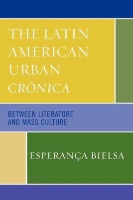 The Latin American Urban Cronica(English, Paperback, Bielsa Esperanca)