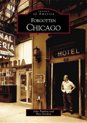 Forgotten Chicago (Images of America (Arcadia Publishing))(English, Paperback, Ron Gordon, John Paulett)