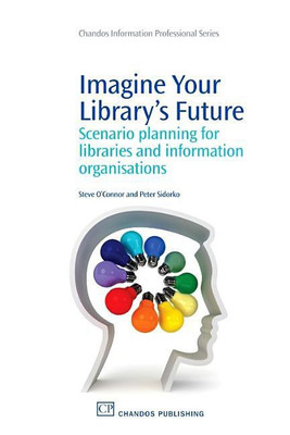 Imagine Your Library's Future(English, Paperback, O'Connor Steve)