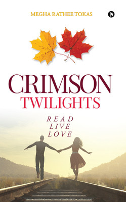 Crimson Twilights  - Read, Live, Love(English, Paperback, Megha Rathee Tokas)