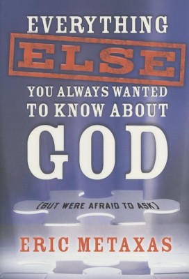 Everything Else You Always Wanted to Know about God (But Were Afraid to Ask)(English, Paperback, Eric Metaxas)